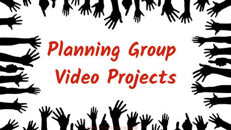 Planning Group Video Projects | DIGITAL LEARNING | Scoop.it