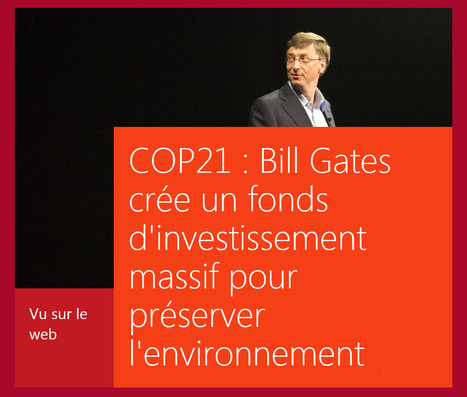 RSLN : "Bill Gates crée un fonds d'investissement massif pour préserver l'environnement | Ce monde à inventer ! | Scoop.it