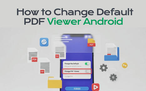 How to Change Default PDF Viewer on Android: Intuitive Steps | SwifDoo PDF | Scoop.it