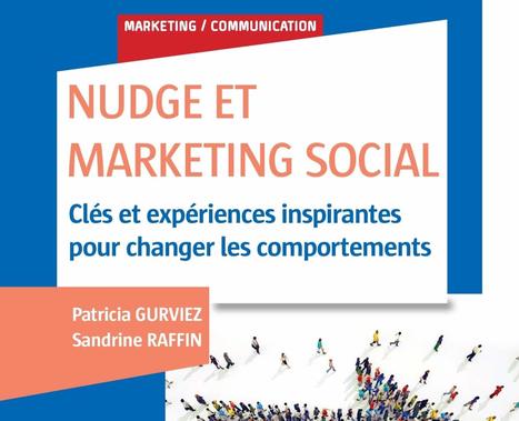 Nudge et Marketing social - Clés et expériences inspirantes pour changer les comportements - P.Gurviez, S.Raffin | News from Social Marketing for One Health | Scoop.it