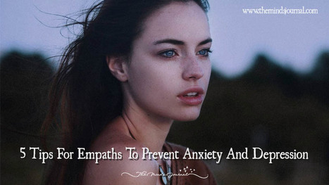 5 Tips For Empaths To Prevent Anxiety And Depression | Empaths | Scoop.it
