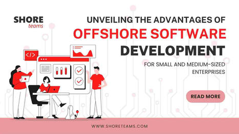 Unveiling the Advantages of Offshore Software Development for Small and Medium-sized Enterprises | Offshore/Nearshore Software Development | Scoop.it