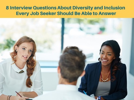 8 Interview Questions about Diversity and Inclusion Every Job Seeker Should Be Able to Answer | Teaching Business Communication and Employment | Scoop.it