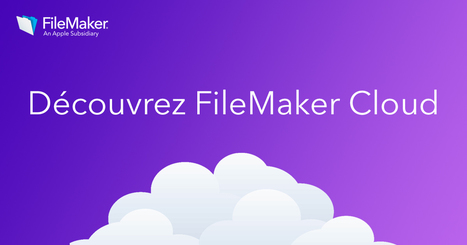 Découvrez FileMaker Cloud, 21 Mars 2017 @ 11:00 | Learning Claris FileMaker | Scoop.it