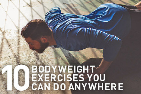 10 bodyweight exercises you can do without the gym | SELF HEALTH + HEALING | Scoop.it