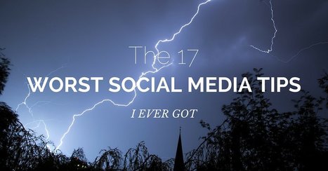 The 17 Worst Social Media Tips I Ever Got | digital marketing strategy | Scoop.it