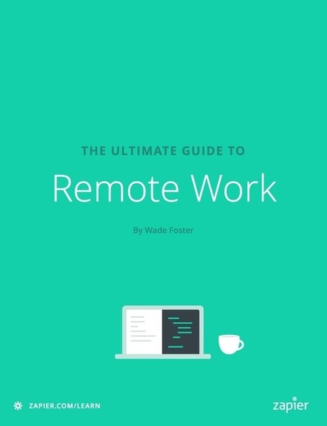 Zapier - The Ultimate Guide to Remote Work | Pédagogie & Technologie | Scoop.it