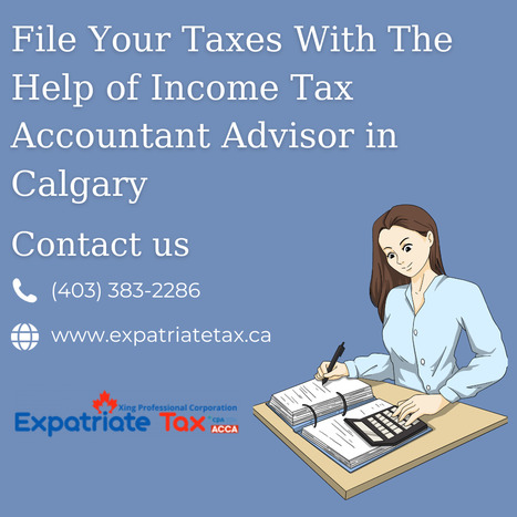 File Your Taxes With The Help of Income Tax Accountant Advisor in Calgary | Expatriate Tax Services | Scoop.it