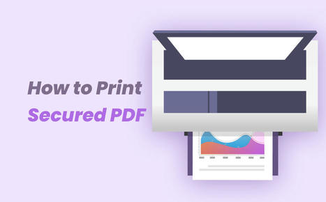 How to Print Secured PDF Files in 4 Easy Ways | SwifDoo PDF | Scoop.it