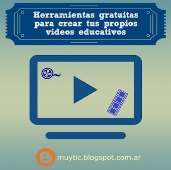 4 herramientas gratuitas para crear tus propios videos educativos | TIC para la educación | EduHerramientas 2.0 | Scoop.it