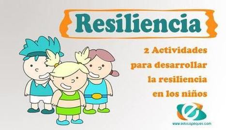 Resiliencia infantil. 10 cualidades que identifican al niño resiliente | Educación, TIC y ecología | Scoop.it