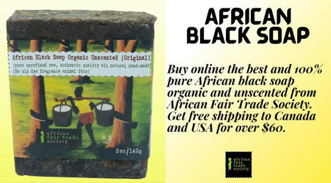 Get Radiant Skin: Discover Amazing Benefits of Raw African Black Soap | African Fair Trade Society | Scoop.it