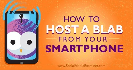 How to Host a Blab From Your Smartphone : Social Media Examiner | Public Relations & Social Marketing Insight | Scoop.it