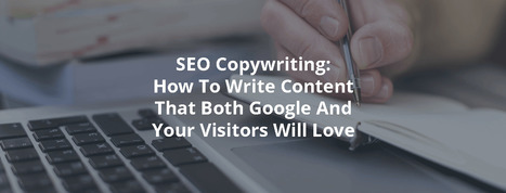 SEO Copywriting: How To Write Content That Both Google And Your Visitors Will Love | Redacci&oacute;n de contenidos, art&iacute;culos seleccionados por Eva Sanagustin | Scoop.it