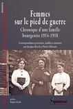 Femmes sur le pied de guerre, Chronique d'une famille bourgeoise 1914-1918 | Autour du Centenaire 14-18 | Scoop.it