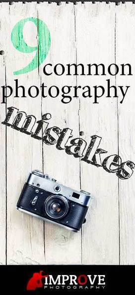 9 Photography Mistakes to Avoid | Everything Photographic | Scoop.it
