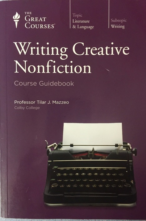 Writing Creative Nonfiction - Course Guidebook | Creative Nonfiction: resources for teachers and students. | Scoop.it