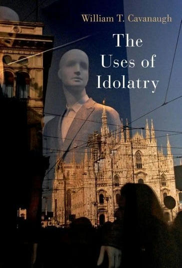 William T. Cavanaugh : The Uses of Idolatry | Les Livres de Philosophie | Scoop.it