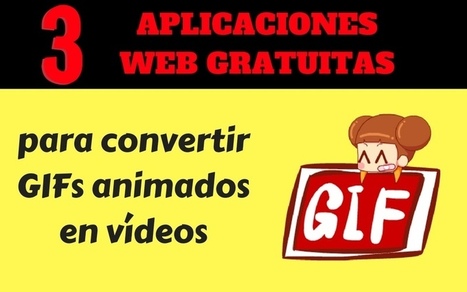 Convertir GIFs en vídeos con estas 3 aplicaciones web gratuitas | TIC & Educación | Scoop.it