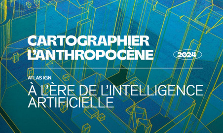 IGN : l'Atlas « Cartographier l’anthropocène » sur la thématique de l’intelligence artificielle au service de la transition écologique  | FRUITS ET LÉGUMES | Scoop.it