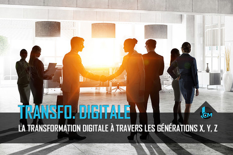 La transformation digitale et les générations X, Y, Z | Marketing Digital | Scoop.it