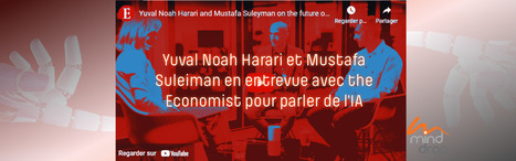Yuval Noah Harari et Mustafa Suleiman en entrevue avec the Economist pour parler de l’IA – Sylvie Bédard – Complice de votre Présence | Présence numérique | Scoop.it