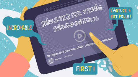 10 règles d’or pour une vidéo pédagogique efficace | Formation : Innovations et EdTech | Scoop.it