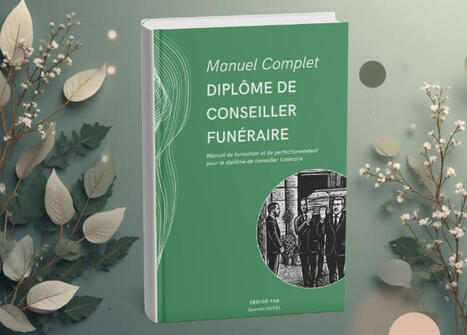 Conseiller fun&eacute;raire : un nouveau manuel pour pr&eacute;parer le dipl&ocirc;me ou renforcer ses acquis &ndash; | Se reconvertir | Scoop.it