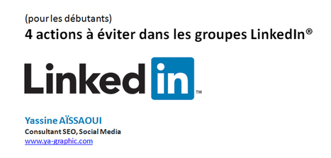 Groupes LinkedIn : 4 actions à éviter pour gagner en visibilité | Formations pour Cadres | Scoop.it