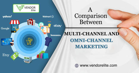 A Comparison Between Multichannel and Omnichannel Marketing | Multi-Channel Integrative Platform for eCommerce | Scoop.it