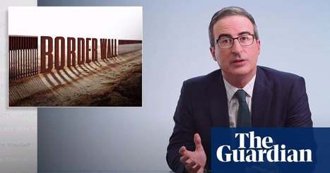 John Oliver on Trump's border wall: 'Stupider than I thought was possible' | The Guardian | The Cult of Belial | Scoop.it