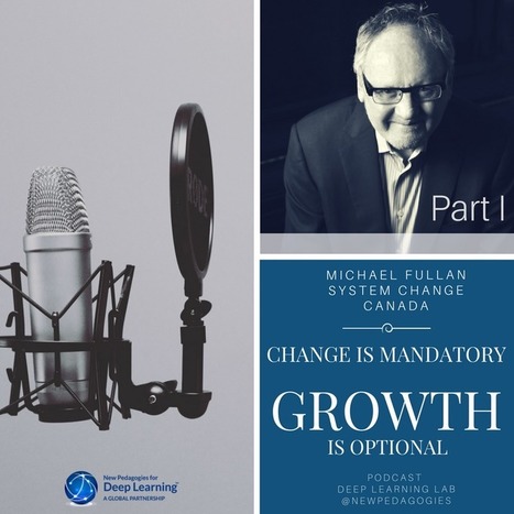 Podcast - Michael Fullan part 1 – New Pedagogies for Deep Learning | Into the Driver's Seat | Scoop.it