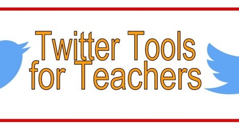 Some Helpful Twitter Tools for Teachers - Educators Technology | Educación a Distancia y TIC | Scoop.it