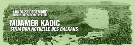 Ce soir Muamer Kadic est l'invité de Meta TV - Situation des Balkans | ACTUALITÉ | Scoop.it