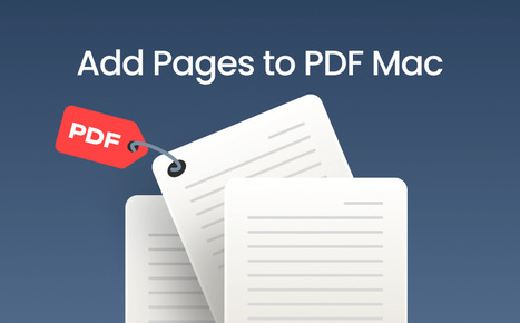 How to Add Pages to a PDF on Mac Using 3 Ways [Efficient Guide] | SwifDoo PDF | Scoop.it