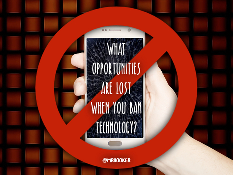 What Opportunities are Lost When You Ban Technology via @MrHooker (Balance is the key!)  | iGeneration - 21st Century Education (Pedagogy & Digital Innovation) | Scoop.it