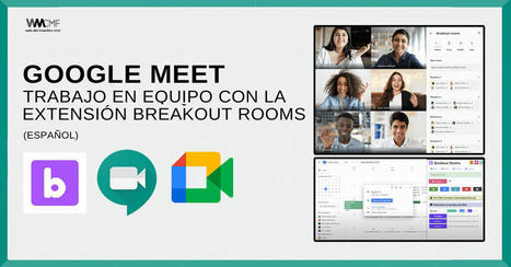 Cómo dividir a los estudiantes en grupos reducidos en Google Meet para el trabajo en equipo o colaborativo | Education 2.0 & 3.0 | Scoop.it