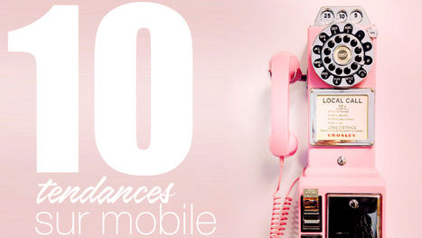 “Go mobile or go home” - 10 tendances sur mobile à suivre en 2018 | Mobile Marketing | Scoop.it