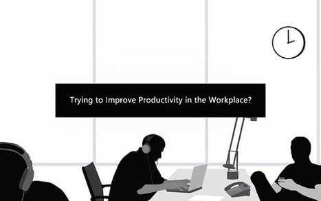 Trying to Improve Productivity in the Workplace? Try These Unconventional Methods | Daily Magazine | Scoop.it