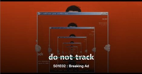 Do Not Track - S01E02 - Breaking Ad / #cookie #privacy (English vostfr) | Digital #MediaArt(s) Numérique(s) | Scoop.it