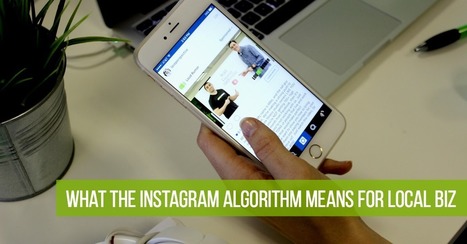 What the Instagram Algorithm means for Local Businesses | Technology in Business Today | Scoop.it