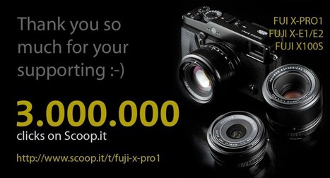 More than 3.000.000 page views on my Scoop.it page | Thomas Menk | Fujifilm X Series APS C sensor camera | Scoop.it