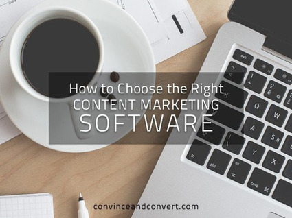 How to Choose the Right Content Marketing Software - Convince & Convert | The MarTech Digest | Scoop.it