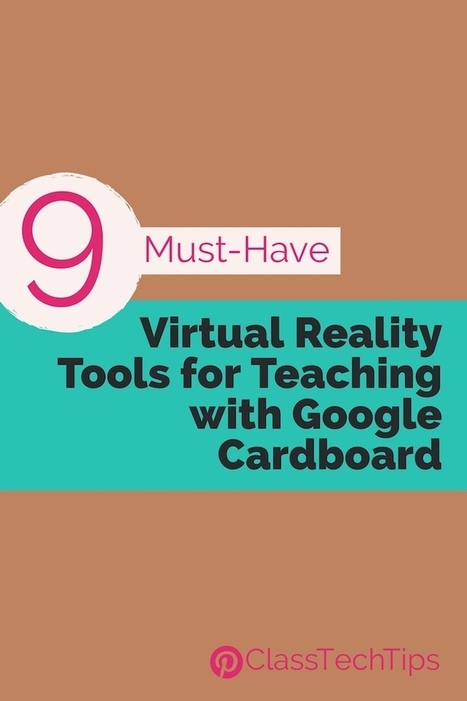 9 Must-Have Virtual Reality Tools for Teaching with Google Cardboard - Class Tech Tips | Strictly pedagogical | Scoop.it