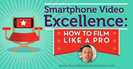 Smartphone Video Excellence: How to Film Like a Pro : Social Media Examiner | Tampa Florida Marketing | Scoop.it