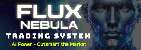 Flux Nebula The Advanced A.I Generated Forex Trading System  | Online Marketing Tools | Scoop.it
