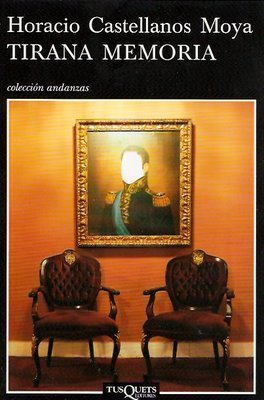 Book Review. Tyrant Memory, by Horacio Castellanos Moya | Autores de Centroam&eacute;rica | Magac&iacute;n | Scoop.it