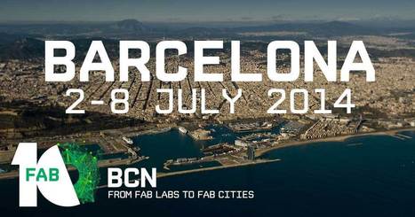 FAB10 Barcelona - The 10th Global Fab Lab Conference - 2>8.07.2014 | Digital #MediaArt(s) Numérique(s) | Scoop.it