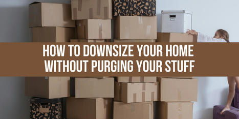 How to Downsize Your Home Without Purging Your Stuff | Best  Pro-Age Boomers Scoops | Scoop.it