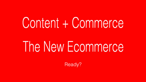Content + Commerce: The New Customer Journey | Mozu | Curation Revolution | Scoop.it